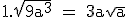 3$1. \rm \sqrt{9a^3^} = 3a\sqrt{a} ;  \\  2. \sqrt{8a^4^} = 2a^2\sqrt{2a} \\  3. \sqrt{21b^3^} = b\sqrt{21b} \\  4. \sqrt{16a^2^} = 4a \\  5. \sqrt{54c^3^} = 3c\sqrt{6c} \\  6. \sqrt{3a^2b} \times {12\sqrt{a^2b}} = a\sqrt{3b} \times {12a\sqrt{b}} \\  7. \sqrt{a^3b} = a\sqrt{ab} \\  8. \sqrt{4a^2 + a^2^} = 2\sqrt{2a} \\  9. \sqrt{4a^2^} + \sqrt{a^2^} = 3a \\  10. \sqrt{\frac{a^2^}{9} + \frac{a^2}{4}} = \frac{a}{3} + \frac{a}{2} = \frac{5a}{6} \\  11. \sqrt{\frac{a^2^}{9}} + \sqrt{\frac{a^2^}{4}} = \frac{a}{3} + \frac{a}{2} = \frac{5a}{6}