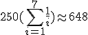 3$250(\sum_{i=1}^7\frac1i)\approx648