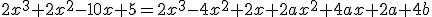 3$2x^3+2x^2-10x+5=2x^3-4x^2+2x+2ax^2+4ax+2a+4b