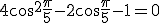 3$4\cos^2\frac{\pi}{5}-2\cos\frac{\pi}{5}-1=0