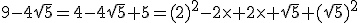3$9-4\sqrt{5}=4-4\sqrt{5}+5=(2)^2-2\times 2\times \sqrt{5}+(\sqrt{5})^2