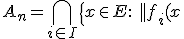 3$A_n = \Bigcap_{i\in I} \{x\in E:\ ||f_i(x)||_F \leq n\}