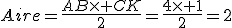 3$Aire=\frac{AB\time CK}{2}=\frac{4\time 1}{2}=2