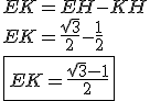 3$EK = EH - KH \\ \\  EK = \frac{\sqrt 3}{2} - \frac{1}{2} \\ \\  \fbox{EK = \frac{\sqrt{3} - 1}{2}}