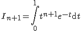 3$I_{n+1}=\Bigint_0^1t^{n+1}e^{-t}\mathrm{d}t