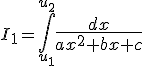 3$I_1=\Bigint_{u_1}^{u_2}{4$\fr{dx}{ax^2+bx+c