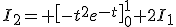 3$I_2= \left[-t^2e^{-t}\right]_0^1+2I_1