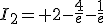 3$I_2= 2-\frac{4}{e}-\frac{1}{e}