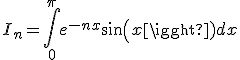 3$I_n=\int_0^{\pi}e^{-nx}sin(x)dx