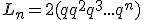 3$L_n = 2(q + q^2 + q^3 +...+ q^n)