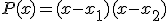 3$P(x)=(x-x_1)(x-x_2)