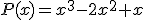 3$P(x)=x^3-2x^2+x