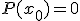 3$P(x_0)=0