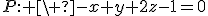 3$P: \ -x+y+2z-1=0