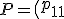 3$P=\(\array{p_{11}&p_{12}&\ldots&p{1n}\\p_{21}&p_{22}&\ldots&p{2n}\\\vdots&\vdots& &\vdots\\p_{n1}&p_{n2}&\ldots&p_{nn}\)