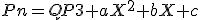 3$Pn=QP3+aX^2+bX+c