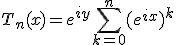 3$T_n(x)=e^{iy}\Bigsum_{k=0}^n(e^{ix})^k
