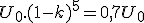 3$U_0.(1-k)^5=0,7U_0