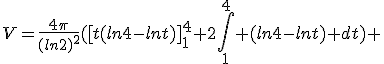 3$V=\frac{4\pi}{(ln2)^2^}([t(ln4-lnt)]_1^4+2\int_1^{4} (ln4-lnt) dt) 