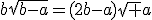 3$b\sqrt{b-a}=(2b-a)\sqrt a