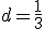 3$d=\frac{1}{3}