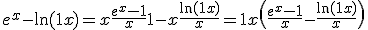 3$e^x-\ln(1+x)=x\fra{e^x-1}{x}+1-x\fra{\ln(1+x)}{x} = 1 + x\(\fra{e^x-1}{x}-\fra{\ln(1+x)}{x}\)