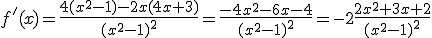 3$f'(x)=\frac{4(x^2-1)-2x(4x+3)}{(x^2-1)^2}=\frac{-4x^2-6x-4}{(x^2-1)^2}=-2\frac{2x^2+3x+2}{(x^2-1)^2}