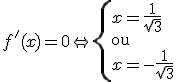 3$f'(x)=0\Leftright\{x=\fr{1}{\sqrt3}\\\rm{ou}\\x=-\fr{1}{\sqrt3