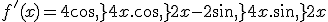 3$f'(x)=4cos\,4x.cos\,2x-2sin\,4x.sin\,2x