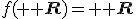 3$f({\bb R})={\bb R}