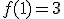 3$f(1)=3