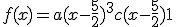 3$f(x) = a(x-\frac{5}{2})^3 + c(x-\frac{5}{2}) + 1