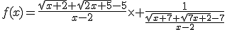 3$f(x)=\frac{\sqrt{x+2}+\sqrt{2x+5}-5}{x-2}\times \frac{1}{\frac{\sqrt{x+7}+\sqrt{7x+2}-7}{x-2}}