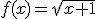 3$f(x)=\sqrt{x+1}
