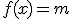 3$f(x)=m