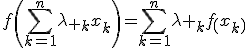 3$f\(\Bigsum_{k=1}^n\lambda _kx_k\)=\Bigsum_{k=1}^n\lambda _kf\(x_k\)