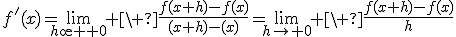 3$f^'(x)=\lim_{h\to 0} \ \fr{f(x+h)-f(x)}{(x+h)-(x)}=\lim_{h\to 0} \ \fr{f(x+h)-f(x)}{h}