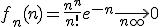 3$f_n(n)=\fr{n^n}{n!}e^{-n}\longrightarrow_{n\infty}0