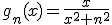 3$g_n(x)=\fr{x}{x^2+n^2}