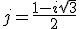 3$j=\fr{1-i\sqrt{3}}{2}