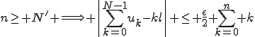 3$n\geq N' \Longrightarrow \left|\sum_{k=0}^{N-1}u_k-kl\right| \leq \frac{\epsilon}{2} \sum_{k=0}^n k