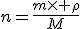 3$n=\fr{m\times \rho}{M}