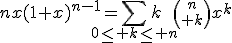 3$nx(1+x)^{n-1}=\Bigsum_{0\le k\le n}k{n\choose k}x^{k}