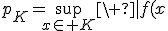 3$p_K=\sup_{x\in K}\ |f(x)|