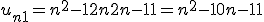 3$u_{n+1} = n^2 - 12n + 2n - 11 = n^2 - 10n - 11