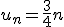 3$u_n=\fr{3}{4}n