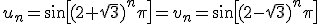 3$u_n=\sin\[(2+\sqrt3)^n\pi\]=v_n=\sin\[(2-\sqrt3)^n\pi\]