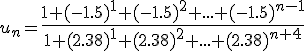 3$u_n={4$\fr{1+(-1.5)^1+(-1.5)^2+...+(-1.5)^{n-1}}{1+(2.38)^1+(2.38)^2+...+(2.38)^{n+4}