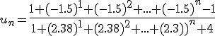 3$u_n={4$\fr{1+(-1.5)^1+(-1.5)^2+...+(-1.5)^n-1}{1+(2.38)^1+(2.38)^2+...+(2.38)^n+4}