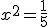 3$x^2=\fr{1}{5}